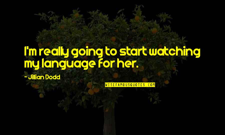 Thirteen Ghost Quotes By Jillian Dodd: I'm really going to start watching my language