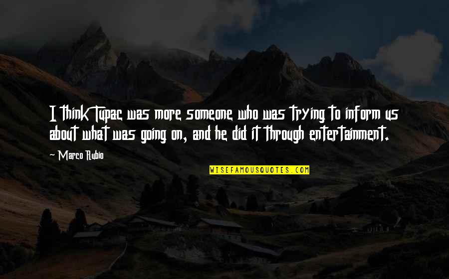 Thirteen Reasons Why Quotes By Marco Rubio: I think Tupac was more someone who was