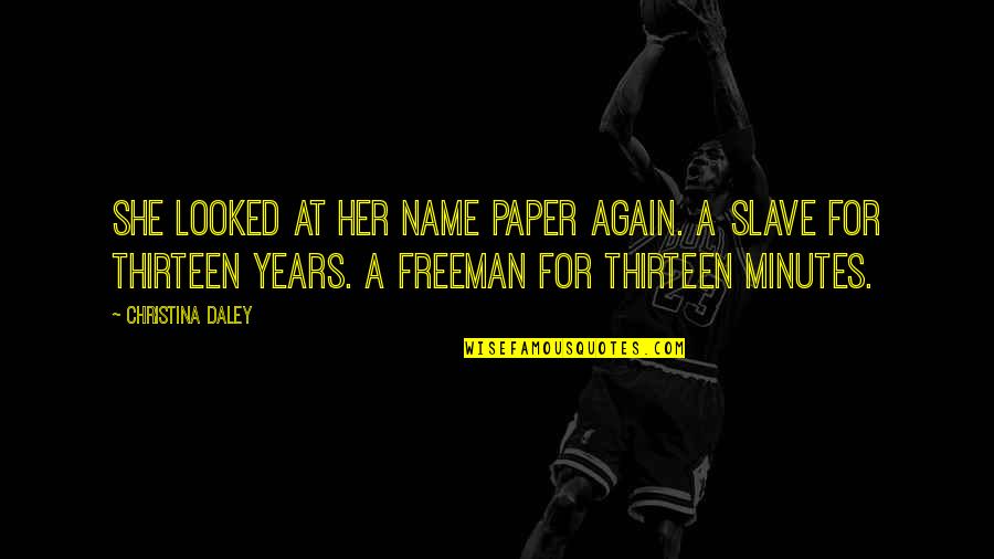 Thirteen's Quotes By Christina Daley: She looked at her Name Paper again. A Thirteen's Quotes By Christina Daley: She looked at her Name Paper again. A