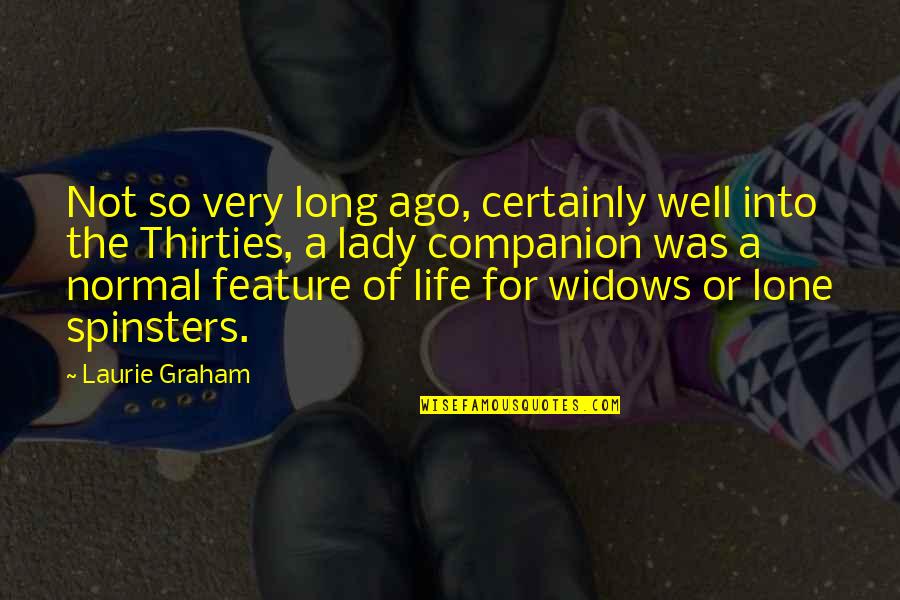 Thirties Quotes By Laurie Graham: Not so very long ago, certainly well into