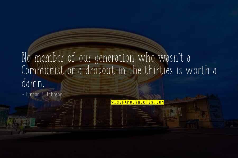 Thirties Quotes By Lyndon B. Johnson: No member of our generation who wasn't a