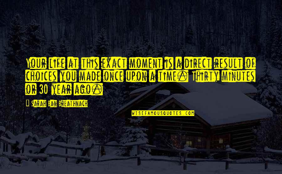 Thirty Minutes Quotes By Sarah Ban Breathnach: Your life at this exact moment is a Thirty Minutes Quotes By Sarah Ban Breathnach: Your life at this exact moment is a
