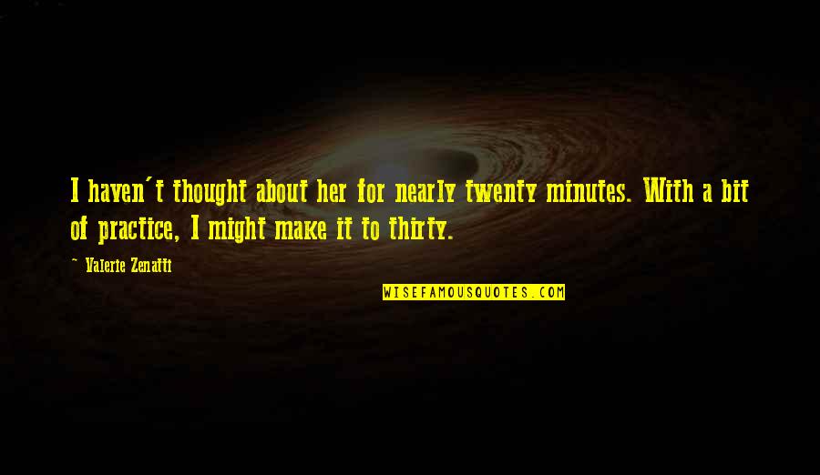 Thirty Minutes Quotes By Valerie Zenatti: I haven't thought about her for nearly twenty Thirty Minutes Quotes By Valerie Zenatti: I haven't thought about her for nearly twenty
