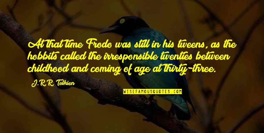 Thirty Three Quotes By J.R.R. Tolkien: At that time Frodo was still in his