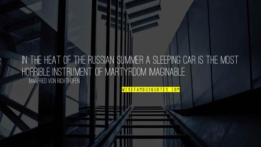 Thirtyfive Quotes By Manfred Von Richthofen: In the heat of the Russian summer a Thirtyfive Quotes By Manfred Von Richthofen: In the heat of the Russian summer a