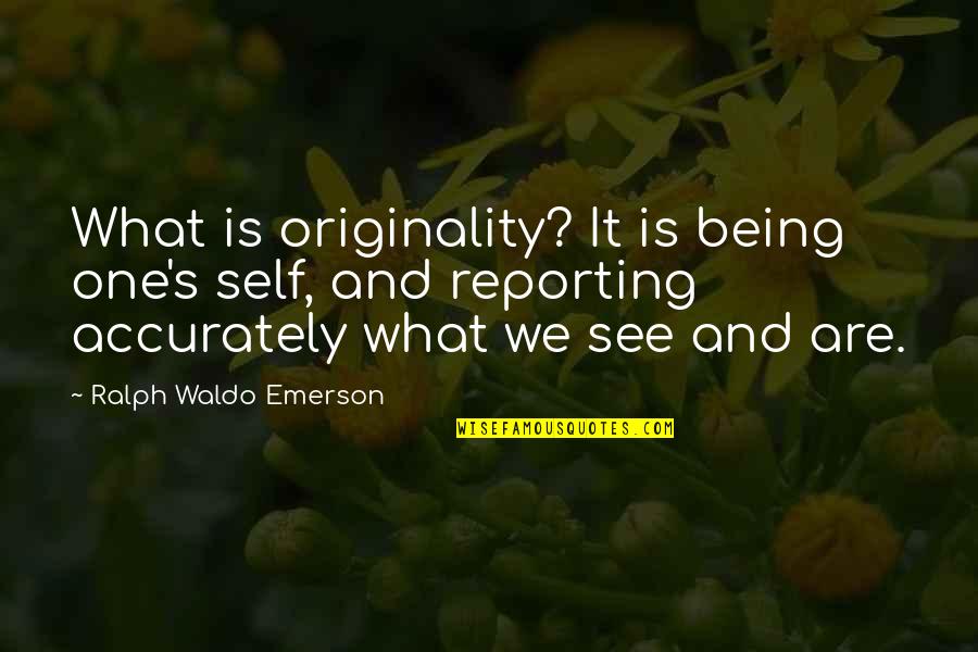 Thirumalai Thenkumari Quotes By Ralph Waldo Emerson: What is originality? It is being one's self, Thirumalai Thenkumari Quotes By Ralph Waldo Emerson: What is originality? It is being one's self,