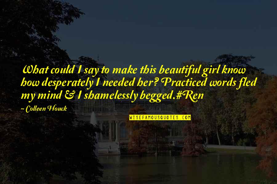 This Beautiful Girl Quotes By Colleen Houck: What could I say to make this beautiful