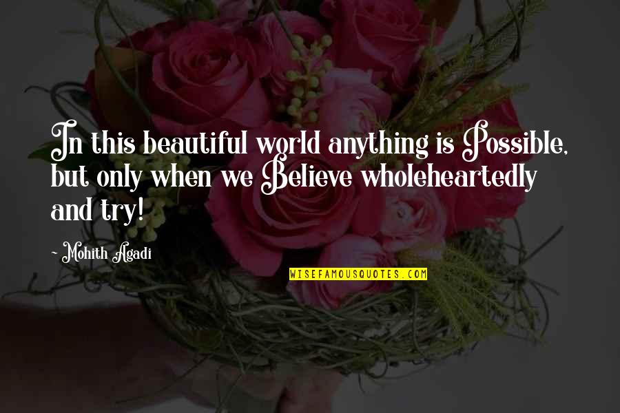 This Beautiful Life Quotes By Mohith Agadi: In this beautiful world anything is Possible, but