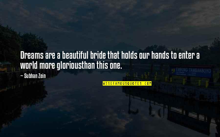 This Beautiful Life Quotes By Subhan Zein: Dreams are a beautiful bride that holds our