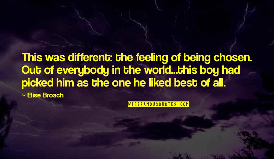 This Boy Quotes By Elise Broach: This was different: the feeling of being chosen. This Boy Quotes By Elise Broach: This was different: the feeling of being chosen.