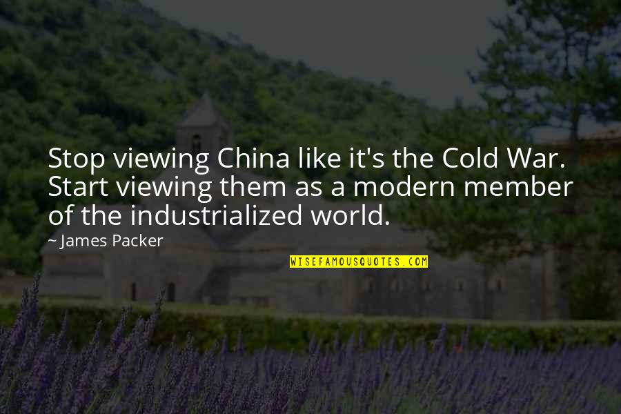 This Cold World Quotes By James Packer: Stop viewing China like it's the Cold War.