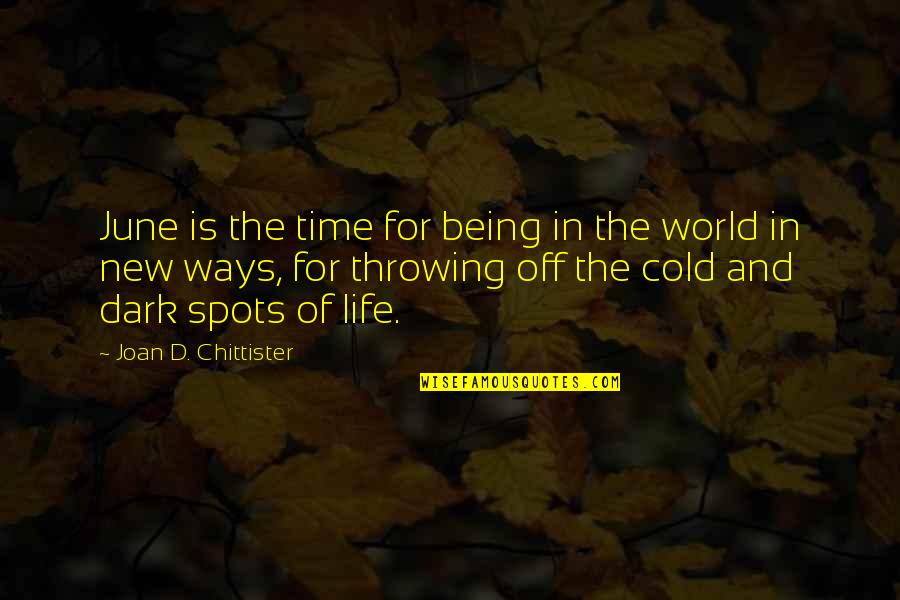 This Cold World Quotes By Joan D. Chittister: June is the time for being in the