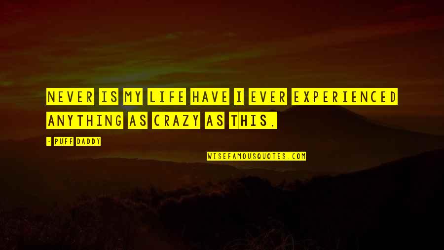 This Crazy Life Quotes By Puff Daddy: Never is my life have I ever experienced