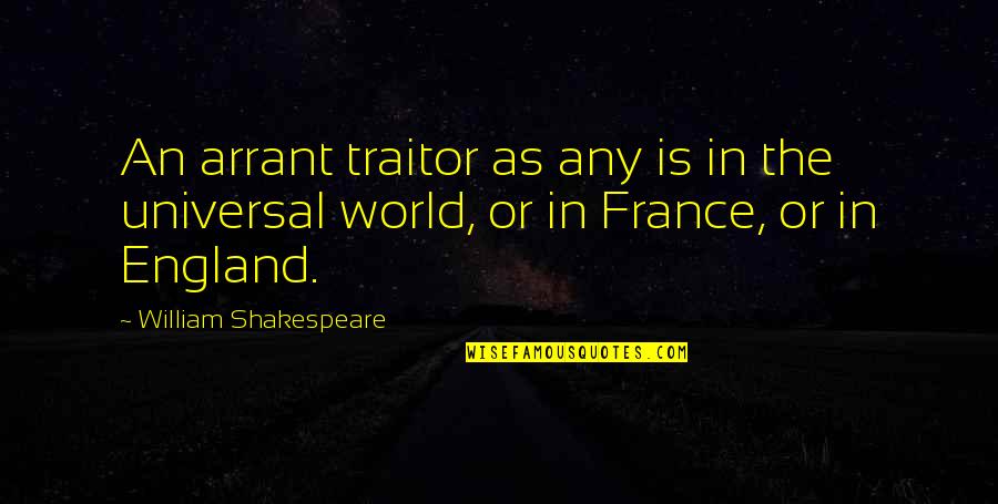 This England Shakespeare Quotes By William Shakespeare: An arrant traitor as any is in the