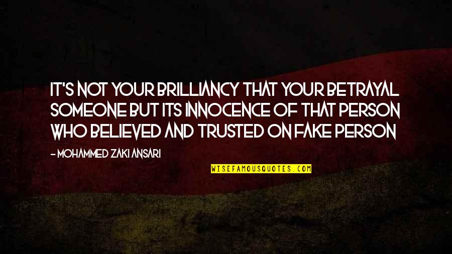This Fake World Quotes By Mohammed Zaki Ansari: it's not your brilliancy that your betrayal someone
