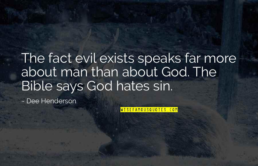 This Far Is God Quotes By Dee Henderson: The fact evil exists speaks far more about This Far Is God Quotes By Dee Henderson: The fact evil exists speaks far more about