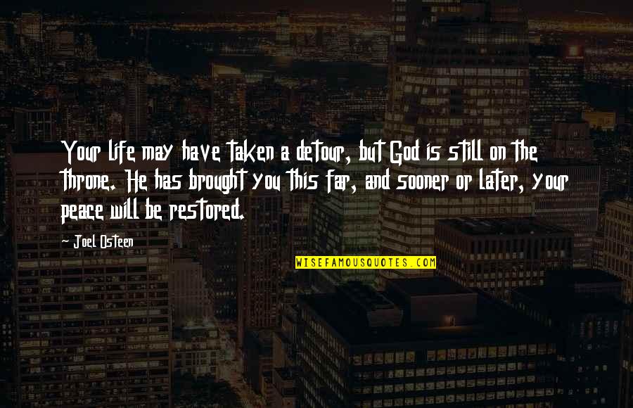 This Far Is God Quotes By Joel Osteen: Your life may have taken a detour, but This Far Is God Quotes By Joel Osteen: Your life may have taken a detour, but