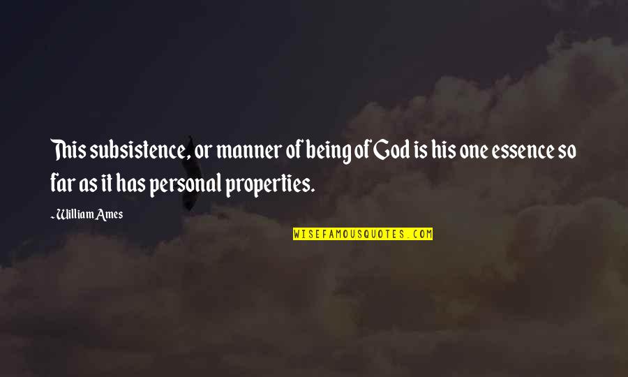 This Far Is God Quotes By William Ames: This subsistence, or manner of being of God This Far Is God Quotes By William Ames: This subsistence, or manner of being of God
