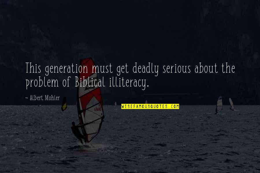 This Generation Quotes By Albert Mohler: This generation must get deadly serious about the