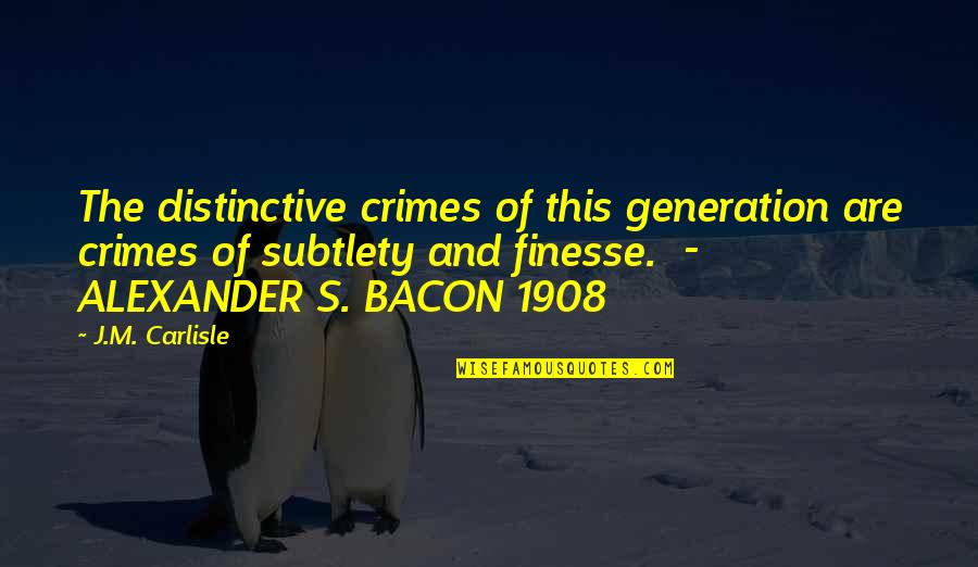 This Generation Quotes By J.M. Carlisle: The distinctive crimes of this generation are crimes