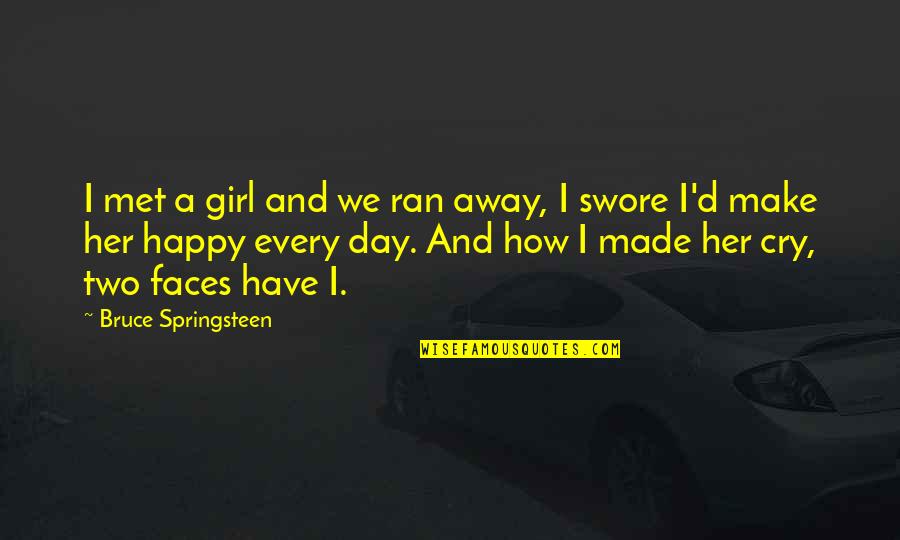 This Girl Is Happy Quotes By Bruce Springsteen: I met a girl and we ran away,