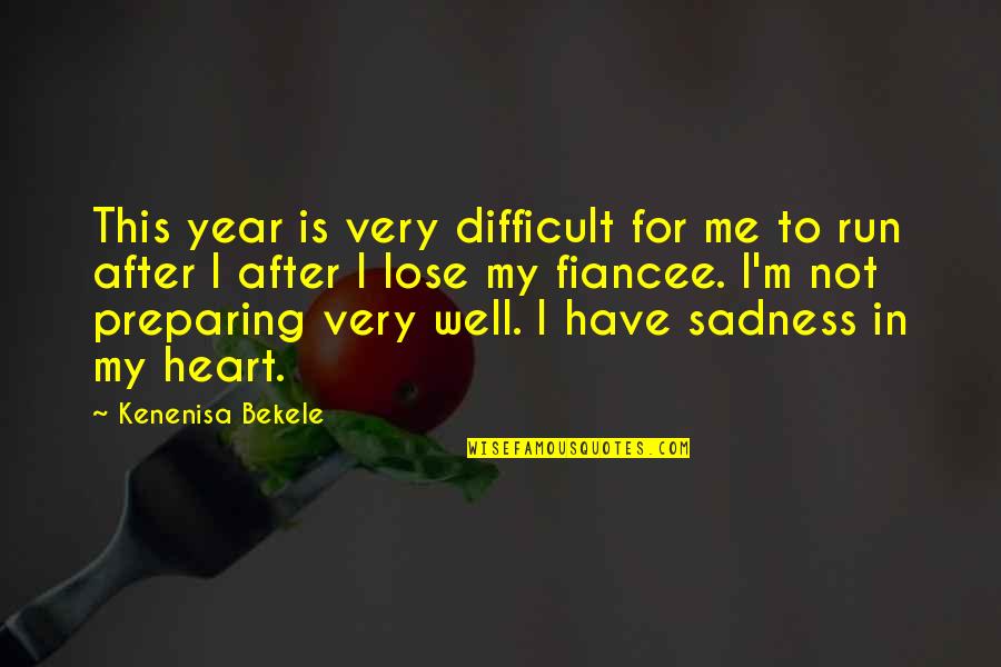 This Heart Quotes By Kenenisa Bekele: This year is very difficult for me to