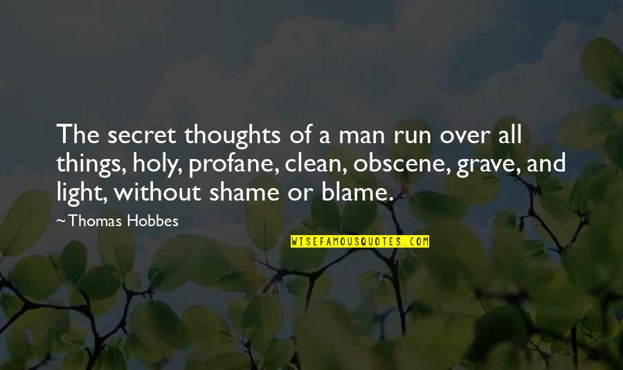 This Holy Light Quotes By Thomas Hobbes: The secret thoughts of a man run over