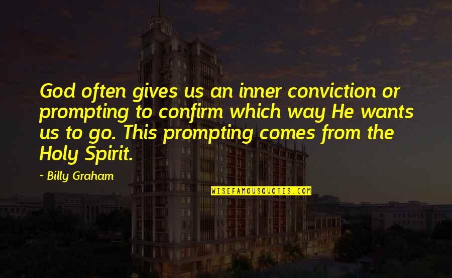 This Holy Quotes By Billy Graham: God often gives us an inner conviction or This Holy Quotes By Billy Graham: God often gives us an inner conviction or