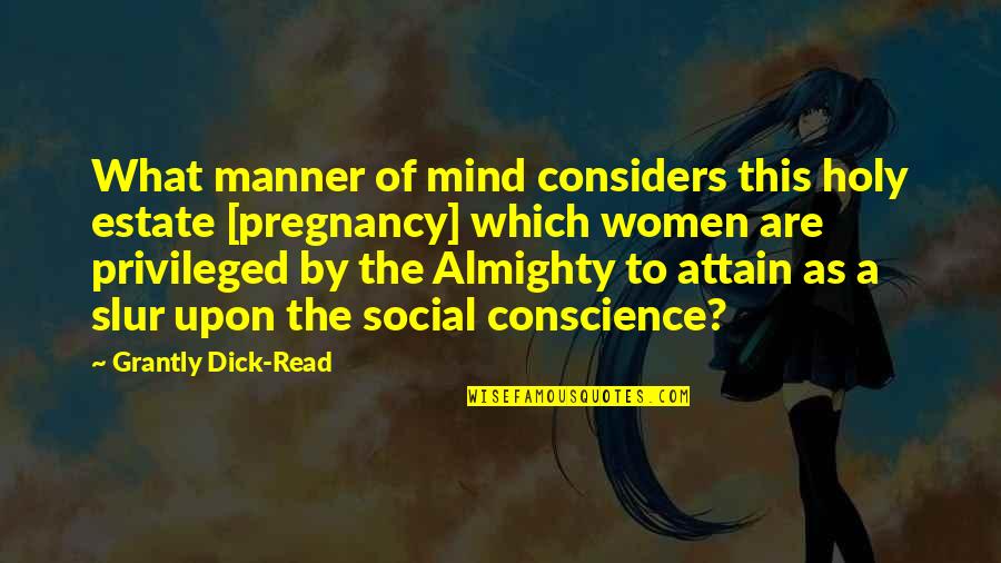 This Holy Quotes By Grantly Dick-Read: What manner of mind considers this holy estate This Holy Quotes By Grantly Dick-Read: What manner of mind considers this holy estate