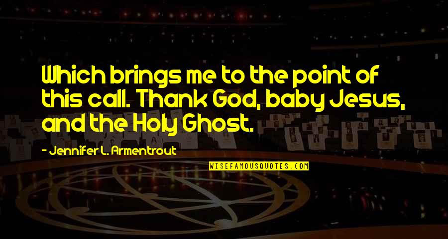 This Holy Quotes By Jennifer L. Armentrout: Which brings me to the point of this This Holy Quotes By Jennifer L. Armentrout: Which brings me to the point of this