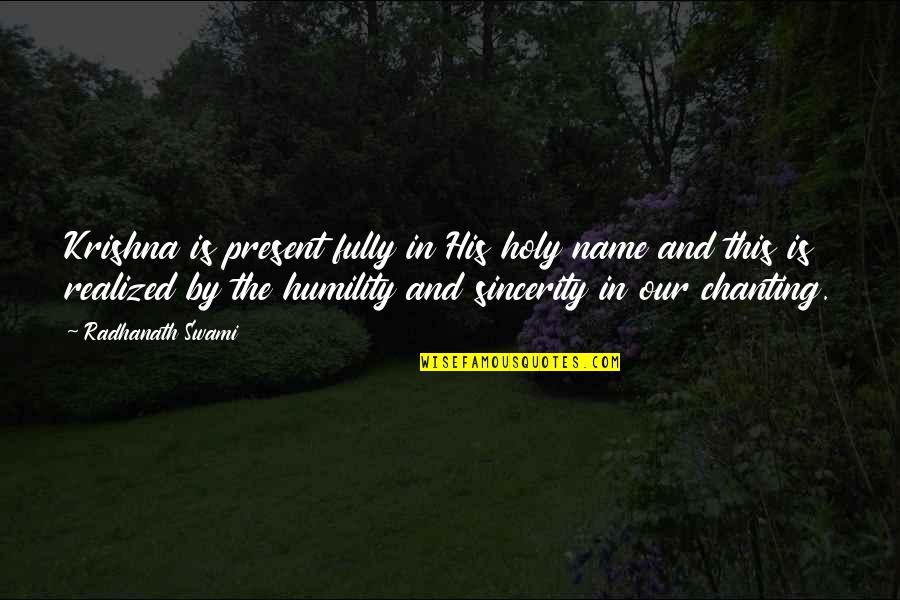 This Holy Quotes By Radhanath Swami: Krishna is present fully in His holy name This Holy Quotes By Radhanath Swami: Krishna is present fully in His holy name