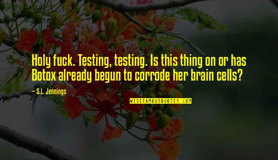 This Holy Quotes By S.L. Jennings: Holy fuck. Testing, testing. Is this thing on This Holy Quotes By S.L. Jennings: Holy fuck. Testing, testing. Is this thing on