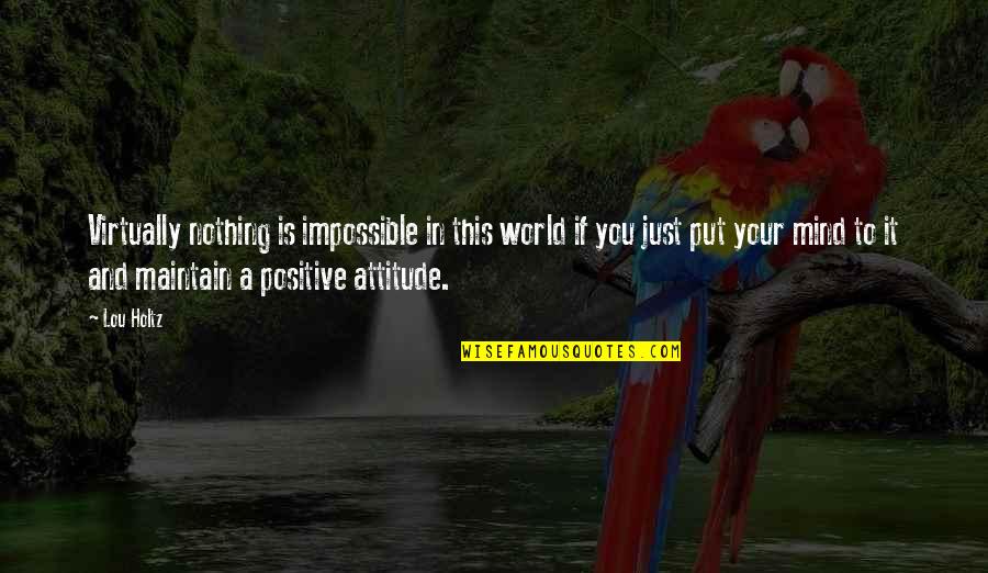This Impossible World Quotes By Lou Holtz: Virtually nothing is impossible in this world if