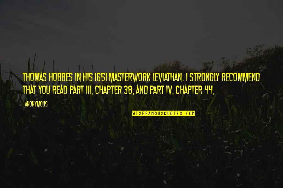 This Is 38 Quotes By Anonymous: Thomas Hobbes in his 1651 masterwork Leviathan. I This Is 38 Quotes By Anonymous: Thomas Hobbes in his 1651 masterwork Leviathan. I