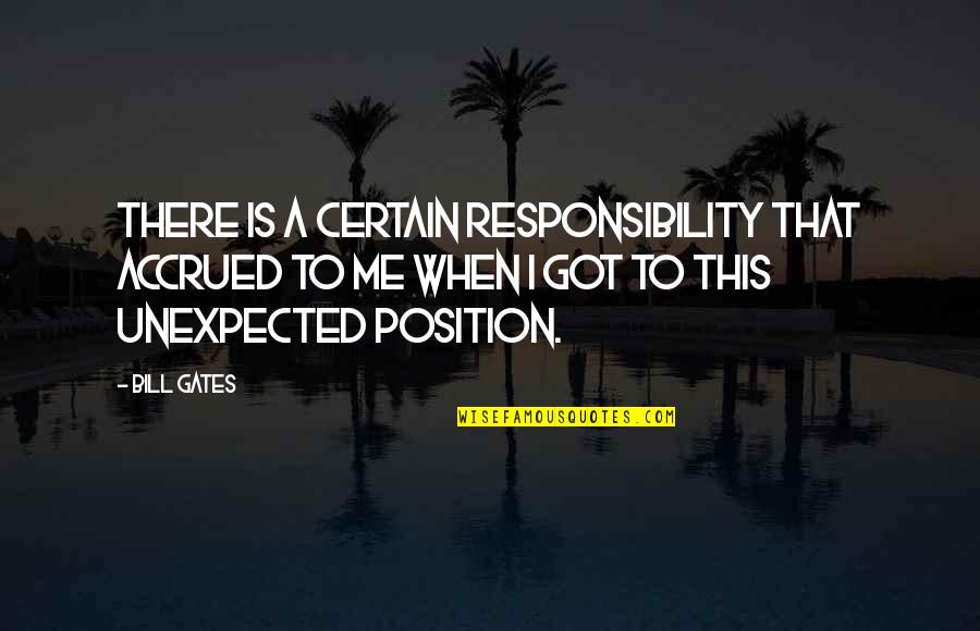This Is Bill Quotes By Bill Gates: There is a certain responsibility that accrued to