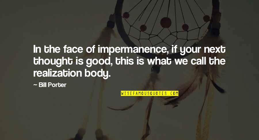 This Is Bill Quotes By Bill Porter: In the face of impermanence, if your next