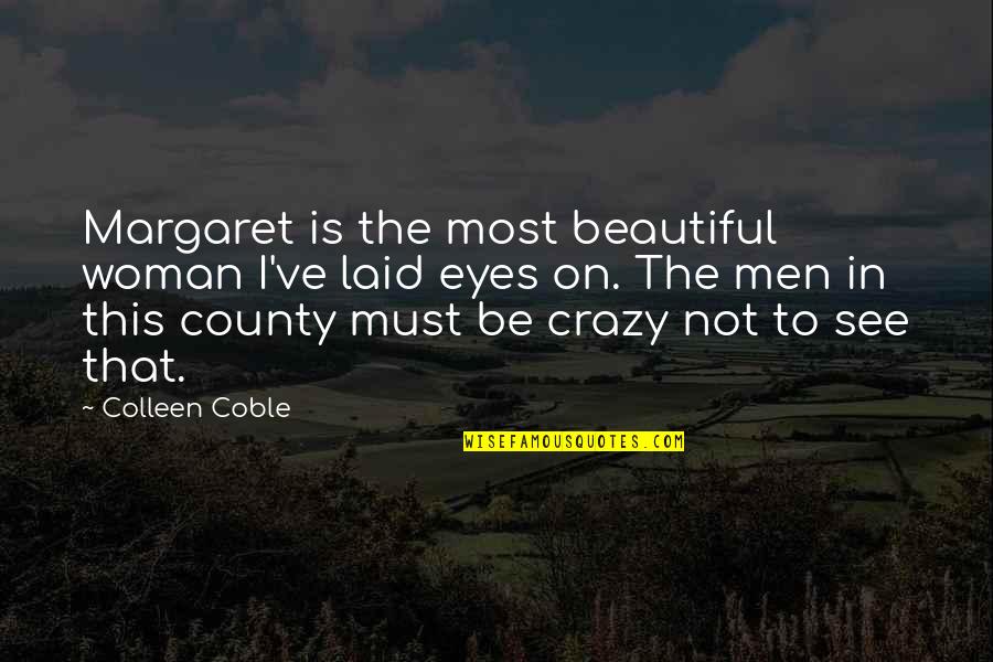 This Is Crazy Quotes By Colleen Coble: Margaret is the most beautiful woman I've laid