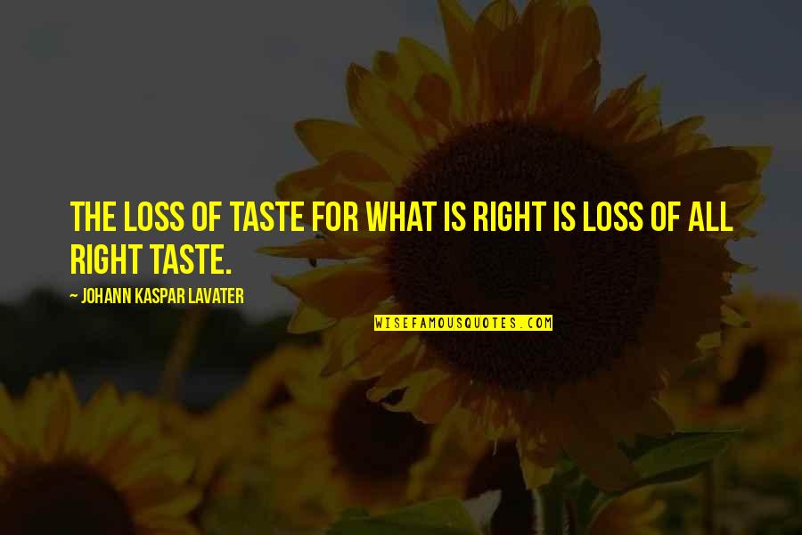 This Is Da Truth Quotes By Johann Kaspar Lavater: The loss of taste for what is right