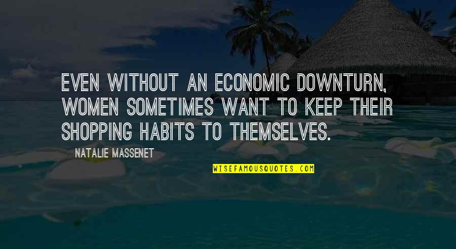 This Is England 88 Quotes By Natalie Massenet: Even without an economic downturn, women sometimes want This Is England 88 Quotes By Natalie Massenet: Even without an economic downturn, women sometimes want