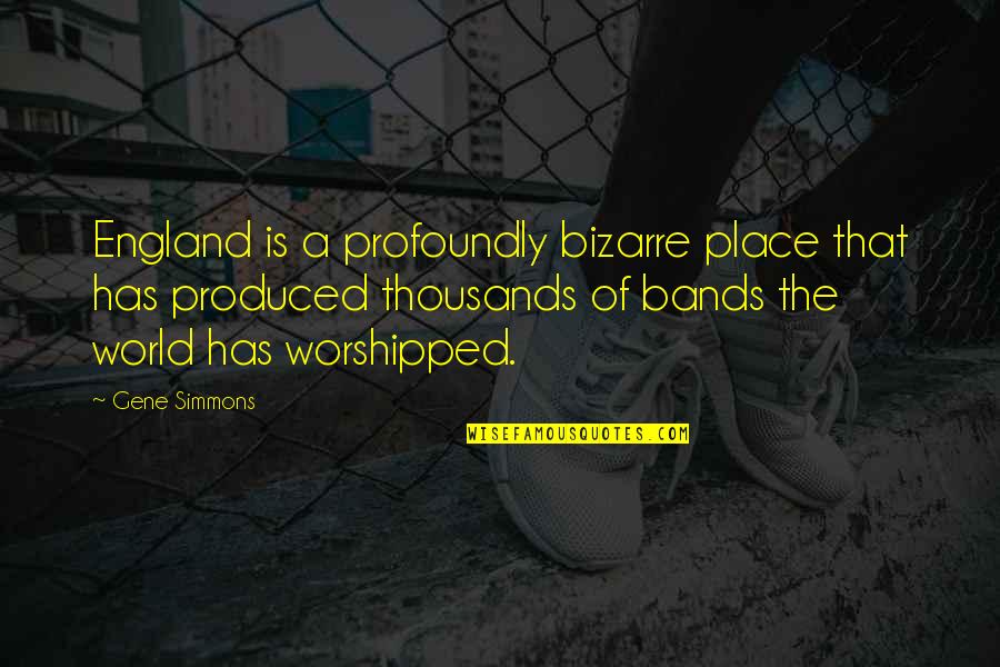 This Is England Quotes By Gene Simmons: England is a profoundly bizarre place that has
