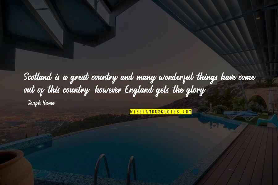 This Is England Quotes By Joseph Hume: Scotland is a great country and many wonderful