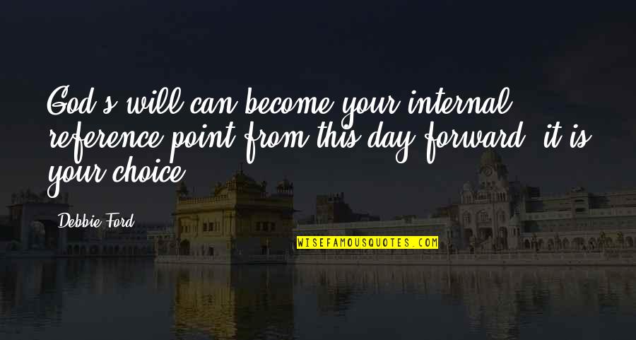 This Is God Quotes By Debbie Ford: God's will can become your internal reference point This Is God Quotes By Debbie Ford: God's will can become your internal reference point