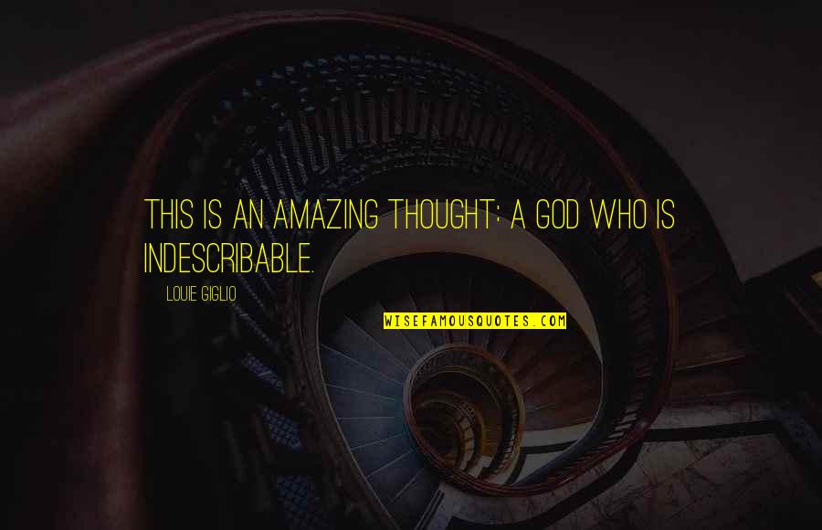 This Is God Quotes By Louie Giglio: This is an amazing thought: a God who This Is God Quotes By Louie Giglio: This is an amazing thought: a God who