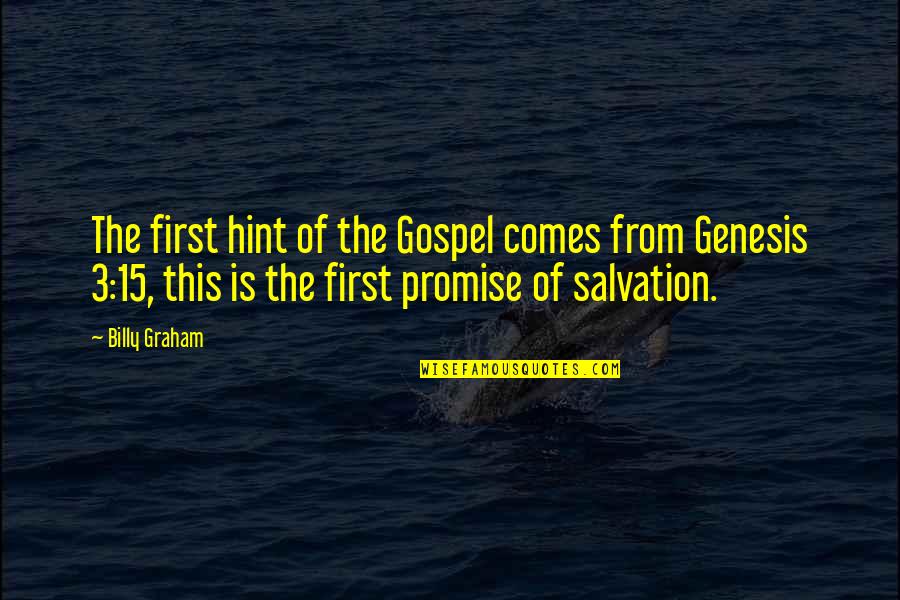 This Is Gospel Quotes By Billy Graham: The first hint of the Gospel comes from