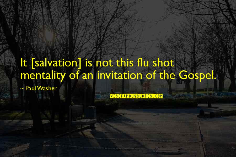 This Is Gospel Quotes By Paul Washer: It [salvation] is not this flu shot mentality