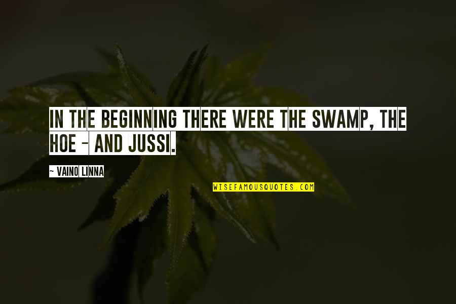 This Is Just The Beginning Quotes By Vaino Linna: In the beginning there were the swamp, the