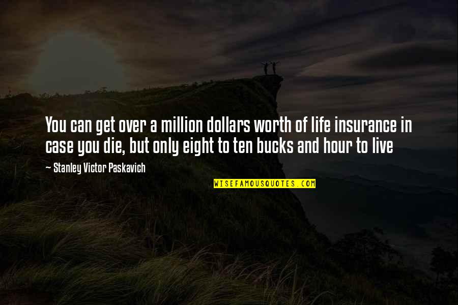 This Is Katana Quotes By Stanley Victor Paskavich: You can get over a million dollars worth