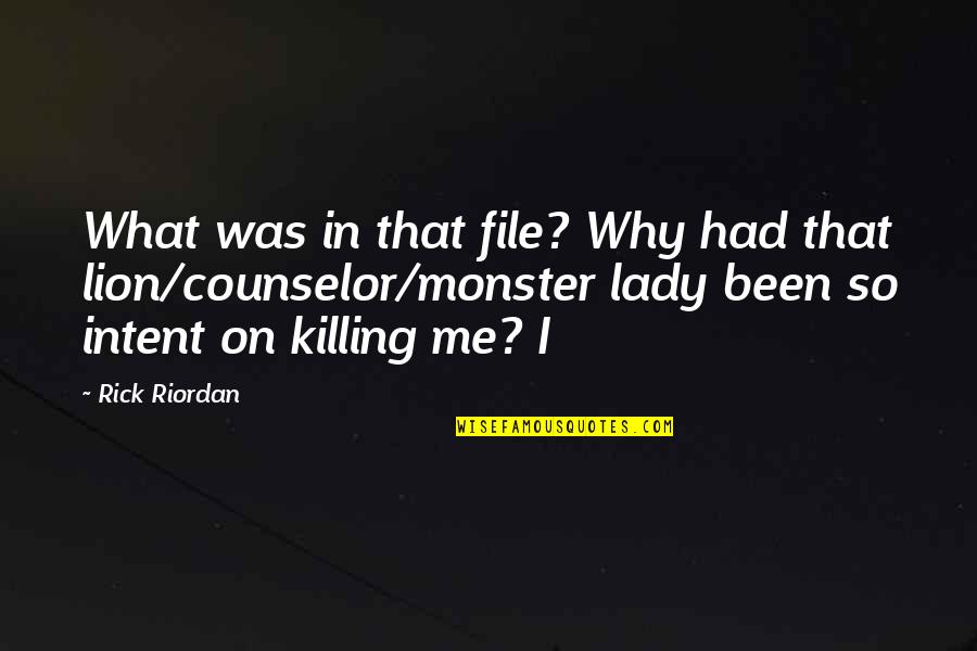 This Is Killing Me Quotes By Rick Riordan: What was in that file? Why had that