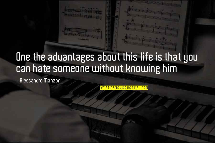 This Is Life Without You Quotes By Alessandro Manzoni: One the advantages about this life is that