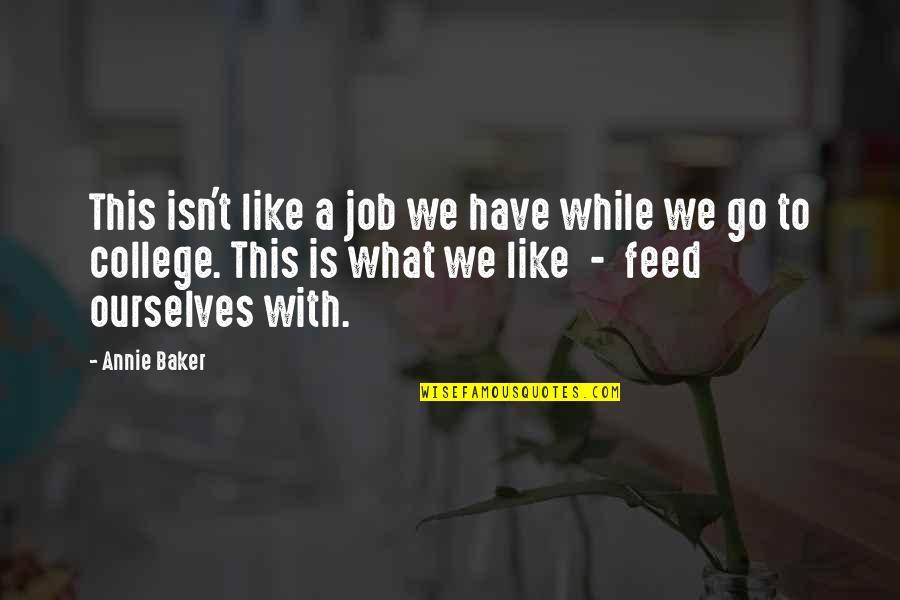 This Is Living Quotes By Annie Baker: This isn't like a job we have while This Is Living Quotes By Annie Baker: This isn't like a job we have while